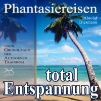 . Entspannung total - neue Energie - traumhafte Phantasiereisen und Autogenes Training - mit Entspannungsmusik 432 Hz (Ungek?rzt)