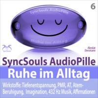 Franziska Diesmann. Ruhe im Alltag: Stress bew?ltigen, Durchatmen, Kraft sammeln mit Tiefenentspannung (SyncSouls AudioPille) - 4 Entspannungseinheiten: 5, 10, 20, 30 Minuten entspannen (Ungek?rzt)