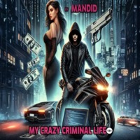 MANDID. My crazy criminal life