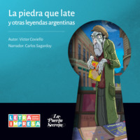 V?ctor Coviello. La piedra que late y otras leyendas argentinas (Completo)