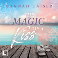 Hannah Kaiser. The Magic of a Kiss (ungek?rzt)