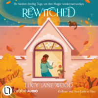 . Rewitched - Ihr bleiben drei?ig Tage, um ihre Magie wiederzuerwecken (Ungek?rzt)