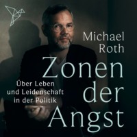 . Zonen der Angst - ?ber Leben und Leidenschaft in der Politik (Ungek?rzt)
