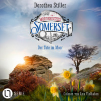 Dorothea Stiller. Der Tote im Moor - M?rderisches Somerset, Folge 8 (Ungek?rzt)