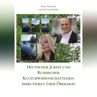 Irina Tkachuk und Sven Leistikow. Deutscher Jurist und Russischer Kulturwissenschaftlerin diskutieren über Ökologie