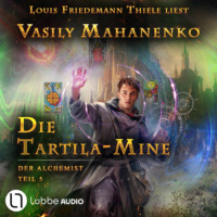 . Die Tartila-Mine - Der Alchemist, Teil 5 (Ungek?rzt)