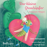 Anke Wie?mann. Der kleine Grash?pfer in meinem Herzen (Ungek?rzt)
