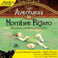 Pablo ?lvarez. Las Aventuras del Hombre P?jaro - Tres ?peras contadas a ni?os y ni?as