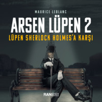Leblanc Maurice. Arsen Lüpen Sherlock Holmes'a Karşı