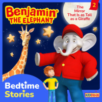 Vincent Andreas. Benjamin the Elephant, Bedtime Stories, Episode 2: The Mirror That Is as Tall as a Giraffe