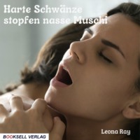 Leona Ray. Harte Schw?nze stopfen nasse Muschi (ungek?rzt)