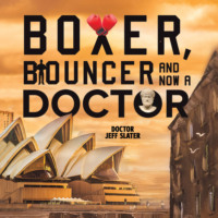 . Boxer, Bouncer and Now a Doctor (Unabridged)