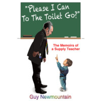 . Please I Can to the Toilet Go? - The Memoirs of a Supply Teacher (Unabridged)