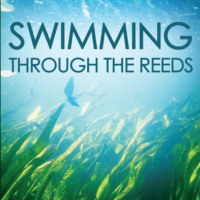 . Swimming through the reeds (Unabridged)