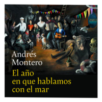 Andr?s Montero. El a?o en que hablamos con el mar (Completo)
