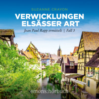 Suzanne Crayon. Verwicklungen Els?sser Art - Jean Paul Rapp ermittelt, Fall 3 (Ungek?rzt)