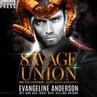 Evangeline Anderson. Savage Union – Brutal Universe, Book 2 (Unabridged)