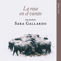 Sara Gallardo. La rosa en el viento (Completo)