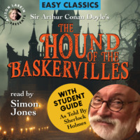 Sir Arthur Conan Doyle. The Hound of the Baskervilles with a Student Guide (as told by Sherlock Holmes) (Unabridged)
