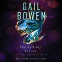 . The Solitary Friend - A Joanne Kilbourn Mystery, Book 23 (Unabridged)