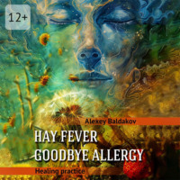 . Hay fever. Goodbye allergy. Healing practice