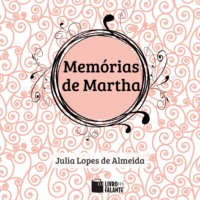 J?lia Lopes de Almeida. Mem?rias de Martha (Adaptado)
