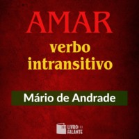 M?rio de Andrade. Amar, verbo intransitivo (Completo)