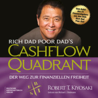 . Rich Dad Poor Dad's Cashflow-Quadrant - Der Weg zur finanziellen Freiheit (Ungek?rzt)