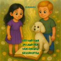 Martina Meister. Leo und Lina im Land der verlorenen Geschichten (Ungek?rzt)