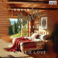 Frankie Love. Their Rustic Retreat - The Men of Evergreen Mountain, Book 5 (Unabridged)