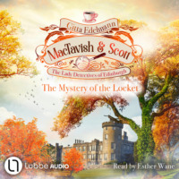 Gitta Edelmann. The Mystery of the Locket - MacTavish & Scott - The Lady Detectives of Edinburgh, Episode 4 (Unabridged)