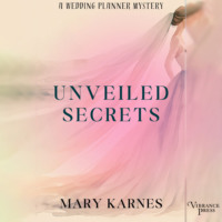 . Unveiled Secrets - A Wedding Planner Mystery, Book 3 (Unabridged)