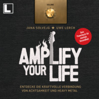 . Amplify Your Life: Entdecke die kraftvolle Verbindung von Achtsamkeit und Heavy Metal - Dein Powerbuch f?r mentale Gesundheit (ungek?rzt)