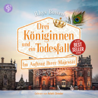 . Drei K?niginnen und ein Todesfall | Historisches Cosy Crime H?rbuch - Im Auftrag Ihrer Majest?t-Reihe, Band 18 (Ungek?rzt)