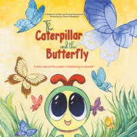 Michael Rosenblum. The Caterpillar and the Butterfly (Unabridged)