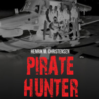 Henrik M. Christensen. Pirate Hunter (Unabridged)