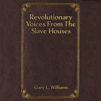 . Revolutionary Voices from the Slave Houses (Unabridged)