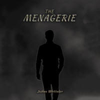 Joshua Whittaker. The Menagerie (Unabridged)