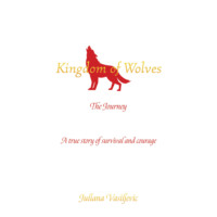 Juliana Vasiljevic. Kingdom of Wolves - The Journey (Unabridged)