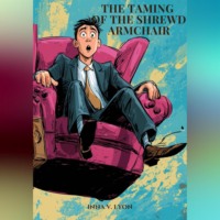. The Taming of the Shrewd Armchair