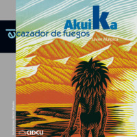 Javier Malpica. Akuika, el cazador de fuegos (completo)