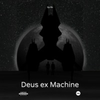 . Deus ex Machine