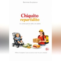 Виктория Балдёжная. Chiquito repartidito. Ребёнок-деливерёнок. Про работу, деньги и вишнёвую плюшку. Сказки на испанском языке для детей и родителей