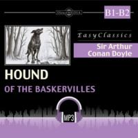 Артур Конан Дойл. Собака Баскервилей. Б1–Б2. The Hound of the Baskervilles. B1–B2