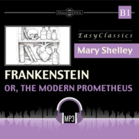 Мэри Шелли. Франкенштейн, или Современный Прометей. Б1. Frankenstein: or, The Modern Prometheus. В1