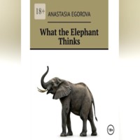 . What the Elephant Thinks