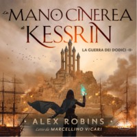 Alex Robins. La Mano Cinerea Di Kessrin