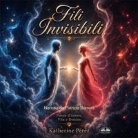 Katherine Pérez. Fili Invisibili: Poesie D’Amore, Vita E Destino